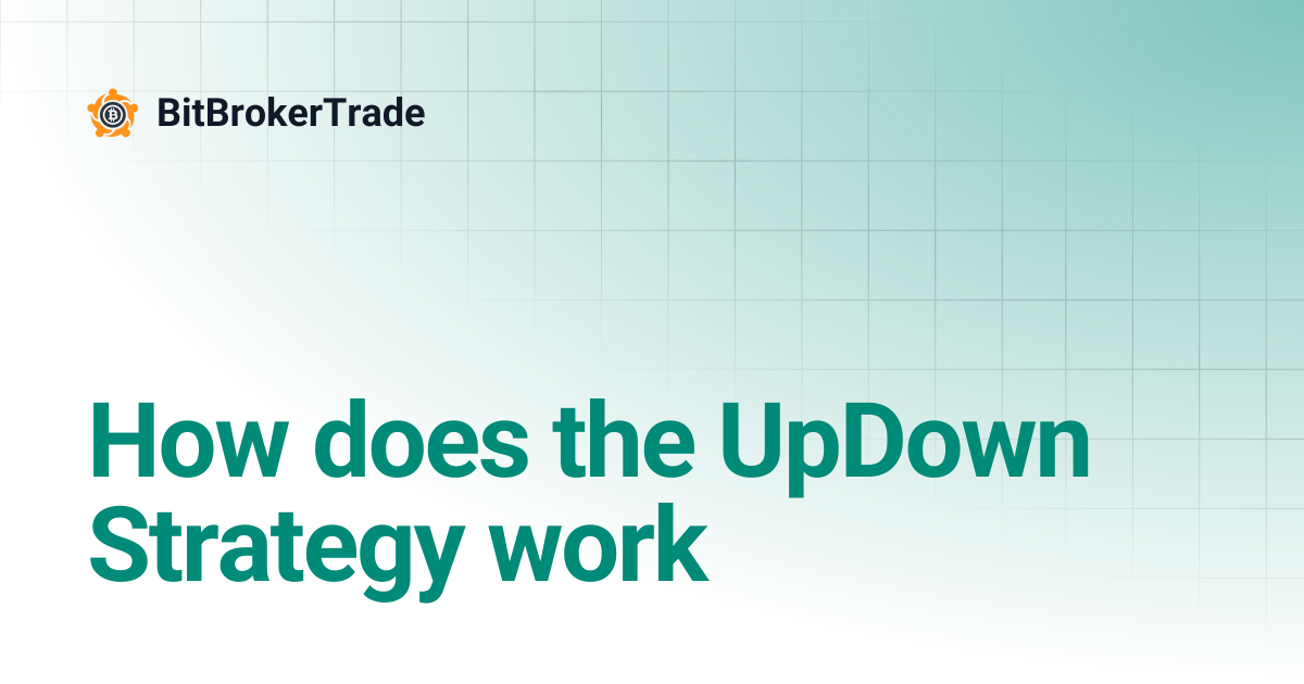 How does the UpDown Strategy work | English | BitBrokerTrade
